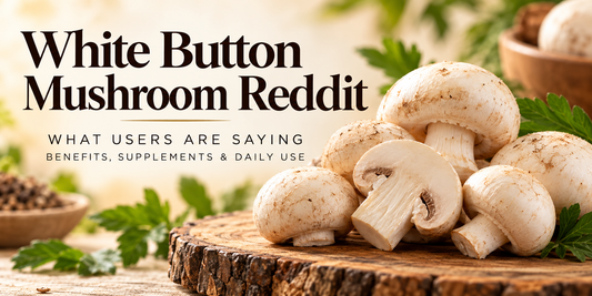 what reddit users say about white button mushrooms